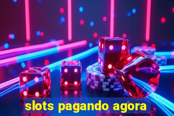 slots pagando agora